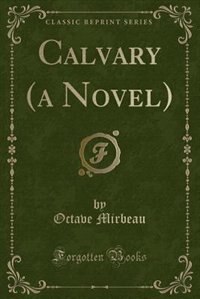 Calvary (a Novel) (Classic Reprint)