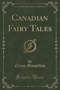 Couverture_Canadian Fairy Tales (Classic Reprint)