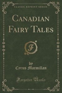 Couverture_Canadian Fairy Tales (Classic Reprint)