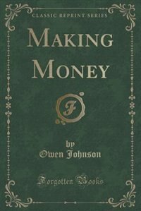 Making Money (Classic Reprint)