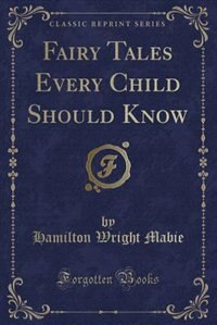 Couverture_Fairy Tales Every Child Should Know (Classic Reprint)