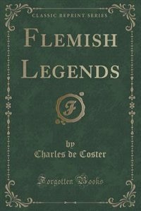 Front cover_Flemish Legends (Classic Reprint)