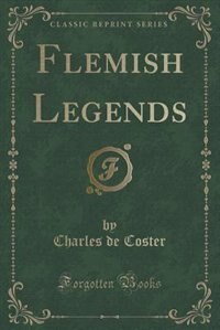 Front cover_Flemish Legends (Classic Reprint)