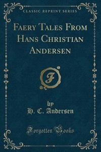 Couverture_Faery Tales From Hans Christian Andersen (Classic Reprint)