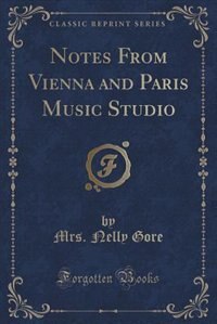 Couverture_Notes From Vienna and Paris Music Studio (Classic Reprint)
