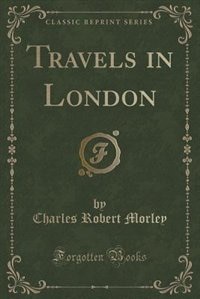 Couverture_Travels in London (Classic Reprint)