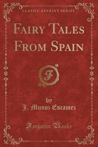 Front cover_Fairy Tales From Spain (Classic Reprint)