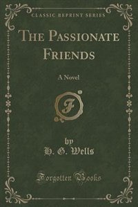 The Passionate Friends: A Novel (Classic Reprint)