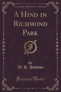 A Hind in Richmond Park (Classic Reprint)