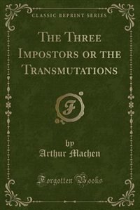 Couverture_The Three Impostors or the Transmutations (Classic Reprint)