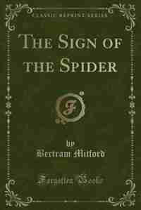 The Sign of the Spider (Classic Reprint) de Bertram Mitford