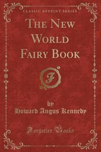 Front cover_The New World Fairy Book (Classic Reprint)