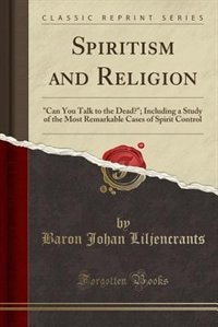 Spiritism and Religion: A Moral Study (Classic Reprint)