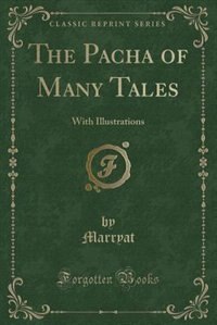 The Pacha of Many Tales: With Illustrations (Classic Reprint)