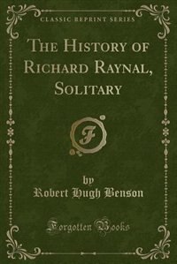 Couverture_The History of Richard Raynal, Solitary (Classic Reprint)