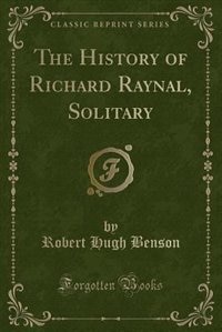 Couverture_The History of Richard Raynal, Solitary (Classic Reprint)