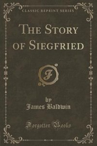 Couverture_The Story of Siegfried (Classic Reprint)