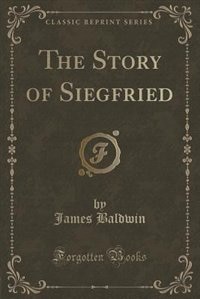 Couverture_The Story of Siegfried (Classic Reprint)