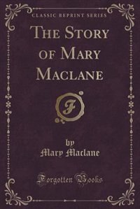 The Story of Mary Maclane (Classic Reprint)