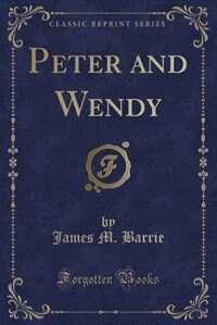 Front cover_Peter and Wendy (Classic Reprint)