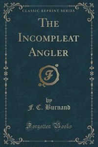 Front cover_The Incompleat Angler (Classic Reprint)