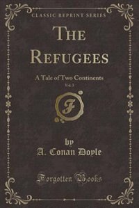 The Refugees, Vol. 3: A Tale of Two Continents (Classic Reprint)