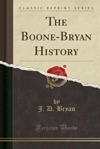 Front cover_The Boone-Bryan History (Classic Reprint)