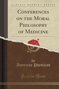 Front cover_Conferences on the Moral Philosophy of Medicine (Classic Reprint)