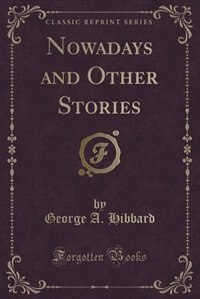 Front cover_Nowadays and Other Stories (Classic Reprint)