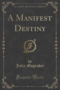 Couverture_A Manifest Destiny (Classic Reprint)