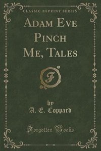 Front cover_Adam Eve Pinch Me, Tales (Classic Reprint)