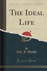 Front cover_The Ideal Life (Classic Reprint)
