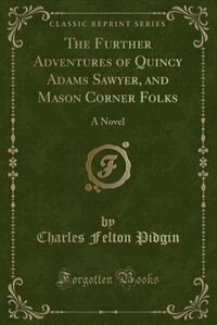 Couverture_The Further Adventures of Quincy Adams Sawyer, and Mason Corner Folks