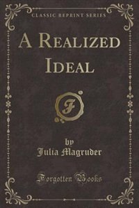 A Realized Ideal (Classic Reprint)