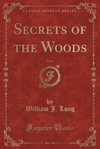 Front cover_Secrets of the Woods, Vol. 3 (Classic Reprint)