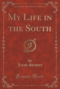 My Life in the South (Classic Reprint)