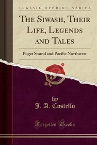 Front cover_The Siwash, Their Life, Legends and Tales