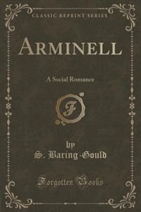 Arminell: A Social Romance (Classic Reprint)