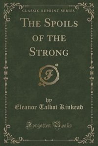 Front cover_The Spoils of the Strong (Classic Reprint)