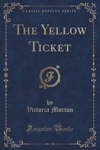 The Yellow Ticket (Classic Reprint)