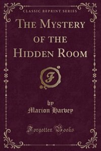 Front cover_The Mystery of the Hidden Room (Classic Reprint)
