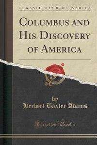 Front cover_Columbus and His Discovery of America (Classic Reprint)