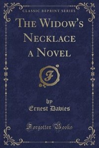Front cover_The Widow's Necklace a Novel (Classic Reprint)