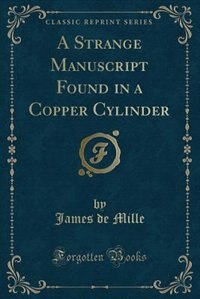 Front cover_A Strange Manuscript Found in a Copper Cylinder (Classic Reprint)