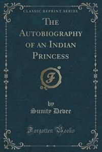 Front cover_The Autobiography of an Indian Princess (Classic Reprint)
