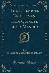 Couverture_The Ingenious Gentleman, Don Quixote of La Mancha (Classic Reprint)