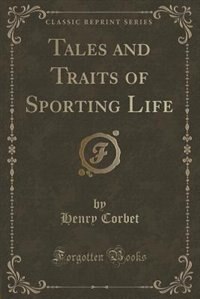 Front cover_Tales and Traits of Sporting Life (Classic Reprint)