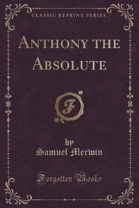 Front cover_Anthony the Absolute (Classic Reprint)