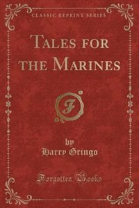 Tales for the Marines (Classic Reprint)