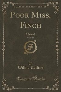 Poor Miss. Finch, Vol. 1 of 3: A Novel (Classic Reprint)